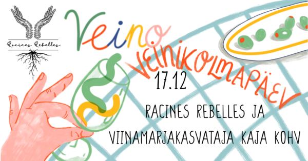 17.12 Veino veinikolmapäev: Racines Rebelles ja viinamarjakasvataja Kaja Kohv